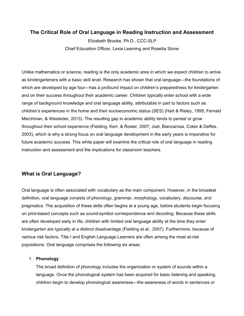 The Critical Role of Oral Language in Reading Instruction and Assessment Elizabeth Brooke, Ph.D., CCC-SLP Chief Education Officer, Lexia Learning and Rosetta Stone