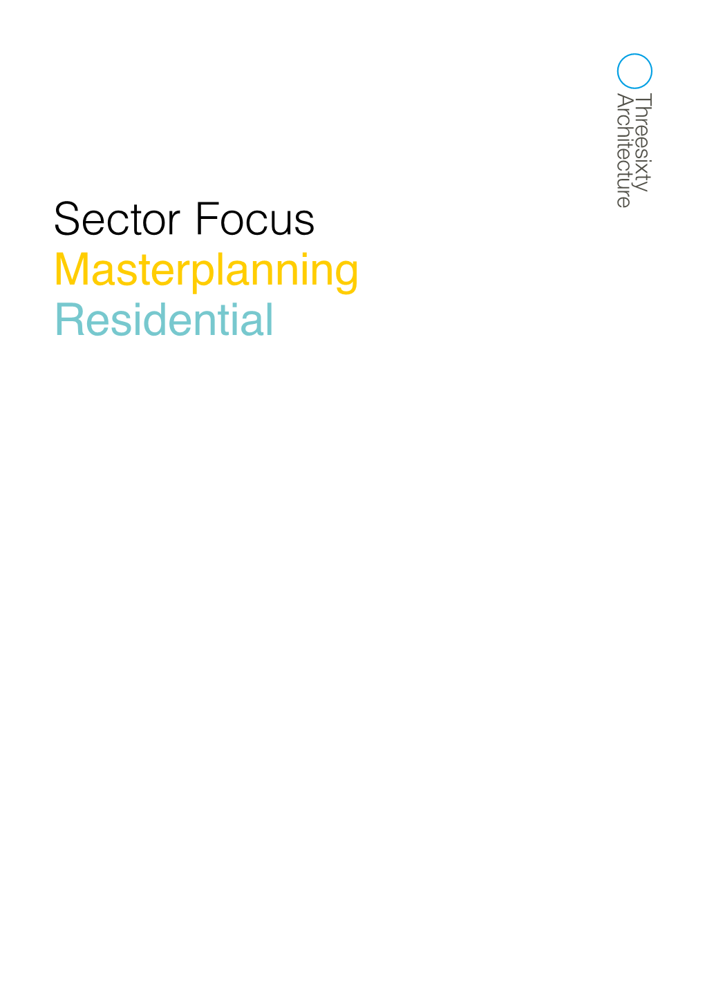 Sector Focus Masterplanning Residential Creating Together Who Are Threesixty? Motivation