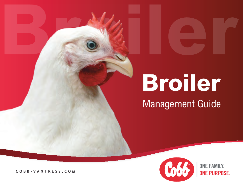 Cobb Broiler Management Guide Is Designed to Assist You in Developing Your Management Program No Matter Your Housing Or Environmental Conditions