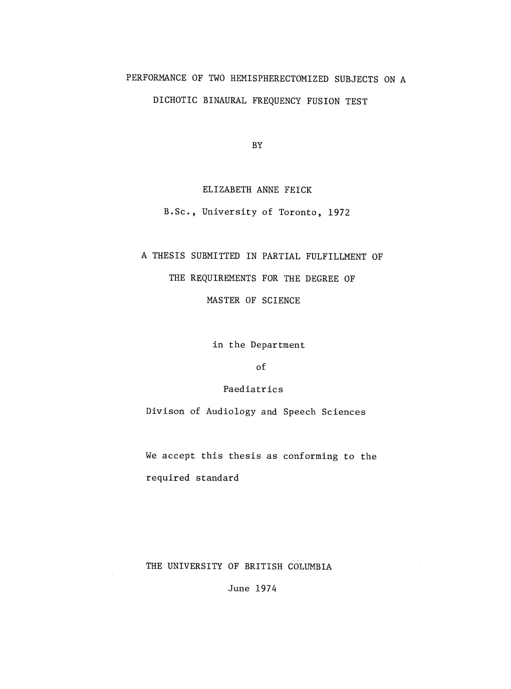 Performance of Two Hemispherectomized Subjects on A