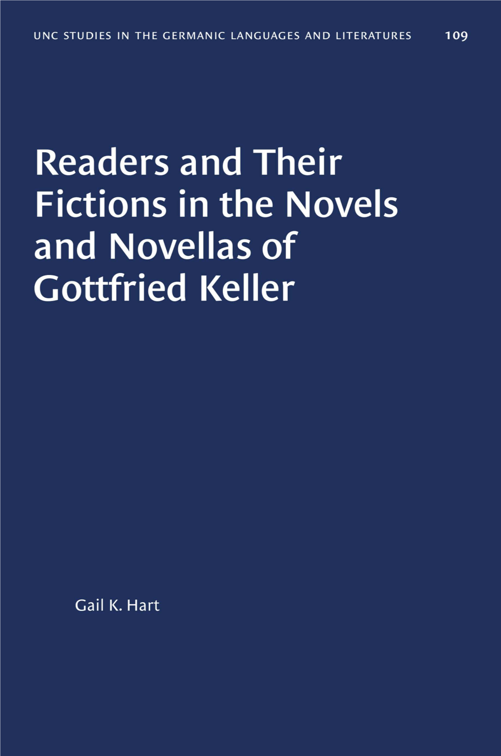 Readers and Their Fictions in the Novels and Novellas of Gottfried Keller COLLEGE of ARTS and SCIENCES Muncl Germanic and Slavic Languages and Literatures