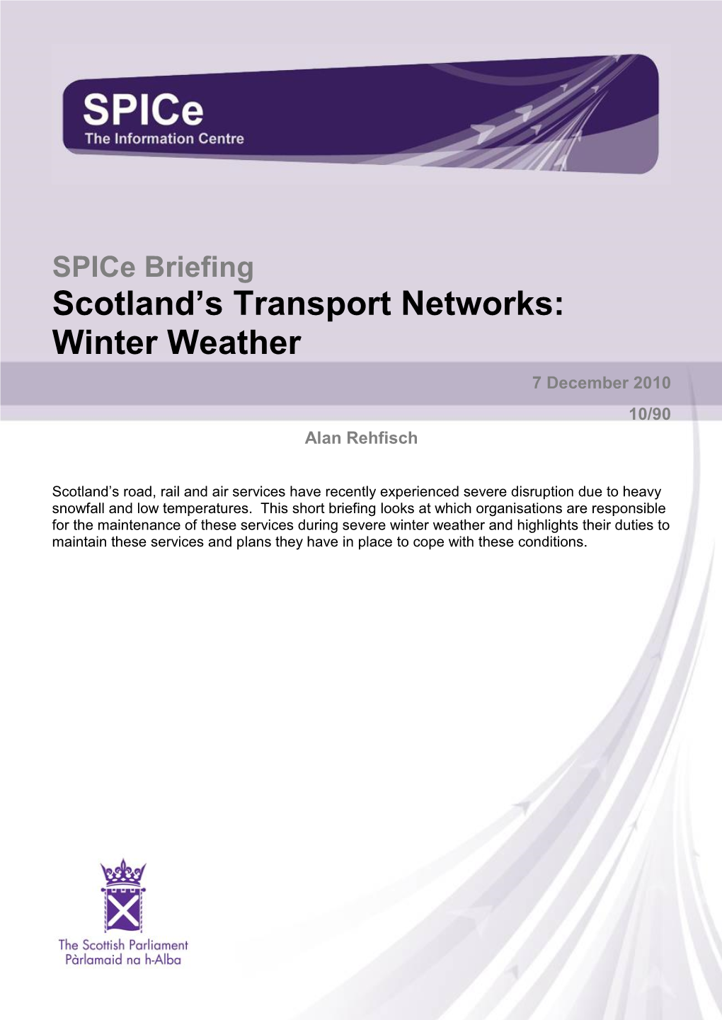 Spice Briefing Scotland’S Transport Networks: Winter Weather 7 December 2010 10/90 Alan Rehfisch