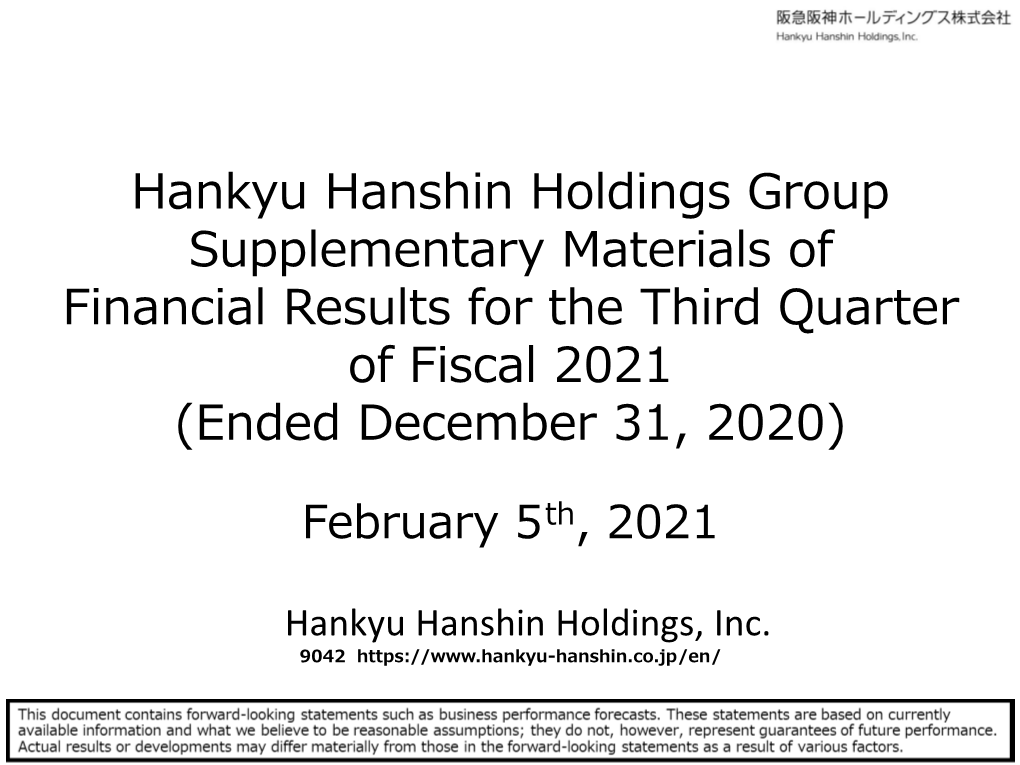 Hankyu Hanshin Holdings Group Supplementary Materials of Financial Results for the Third Quarter of Fiscal 2021 (Ended December 31, 2020)