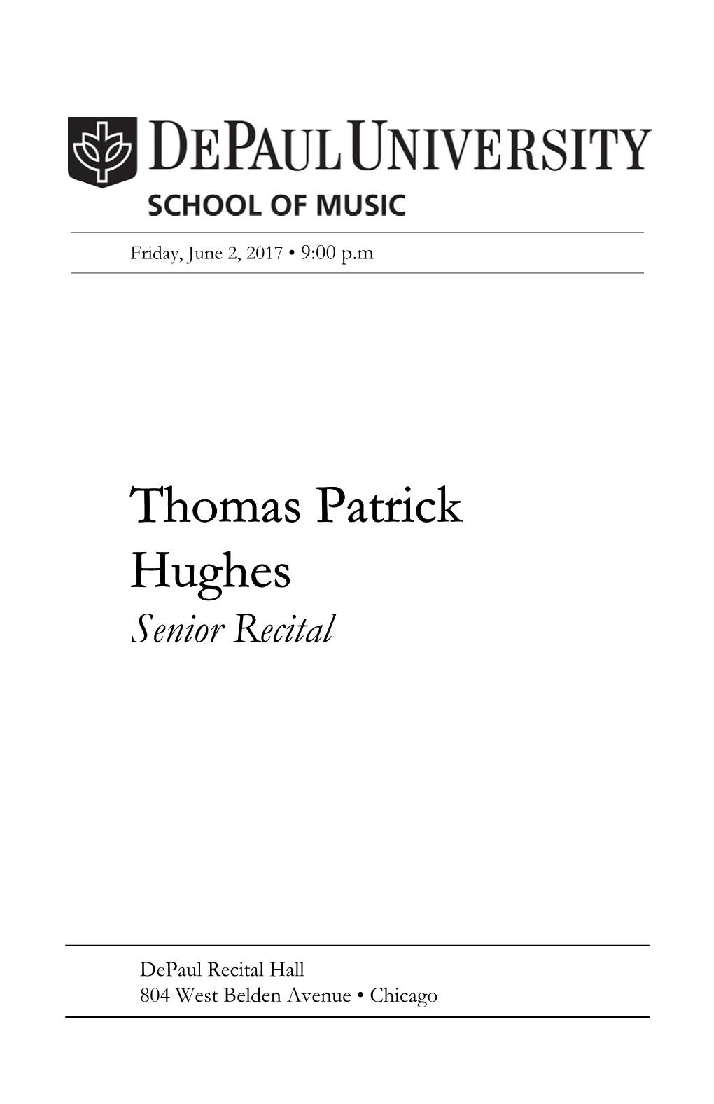 Thomas Patrick Hughes, Baritone Senior Recital Esther Rayo, Soprano Mary Katherine Vom Lehn, Mezzo-Soprano Daniel Alexander O’Hearn, Tenor Luciano Laurentiu, Piano