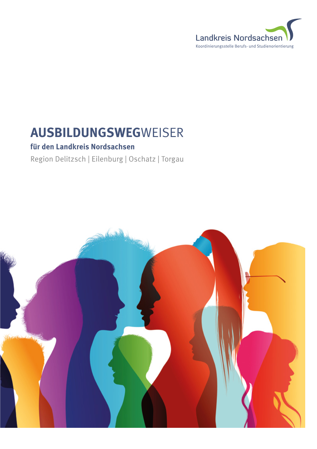 AUSBILDUNGSWEGWEISER Für Den Landkreis Nordsachsen Region Delitzsch | Eilenburg | Oschatz | Torgau AUSBILDUNGSWEGWEISER | ����