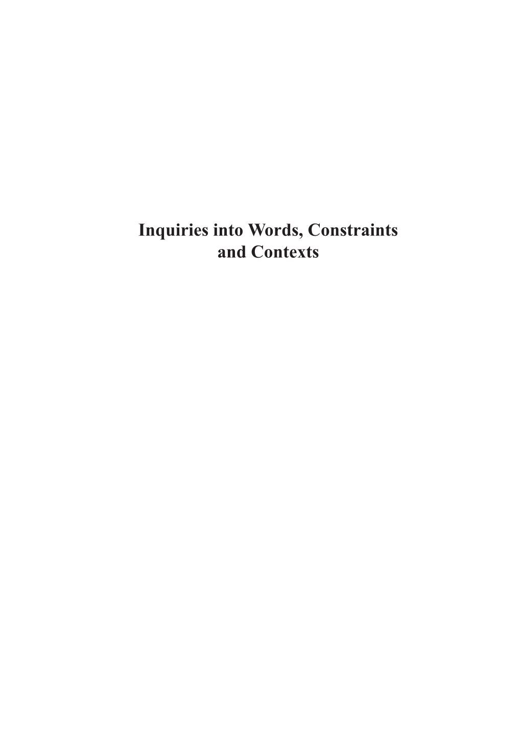 Inquiries Into Words, Constraints and Contexts