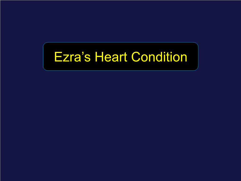 Ezra's Heart Condition