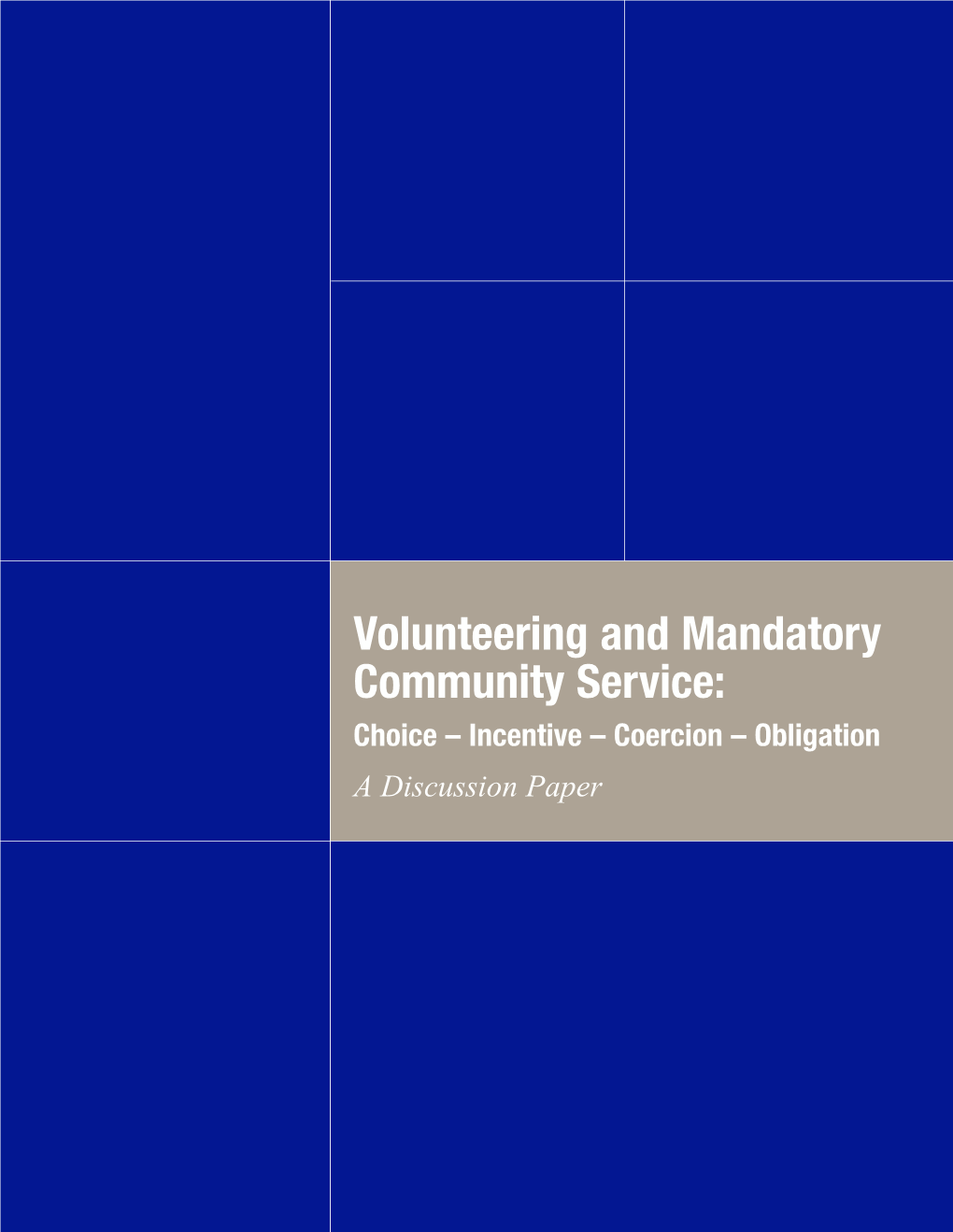 Volunteering and Mandatory Community Service: Choice – Incentive – Coercion – Obligation a Discussion Paper MCSDP a Discussion Paper.Qxp 7/4/06 10:41 AM Page 2