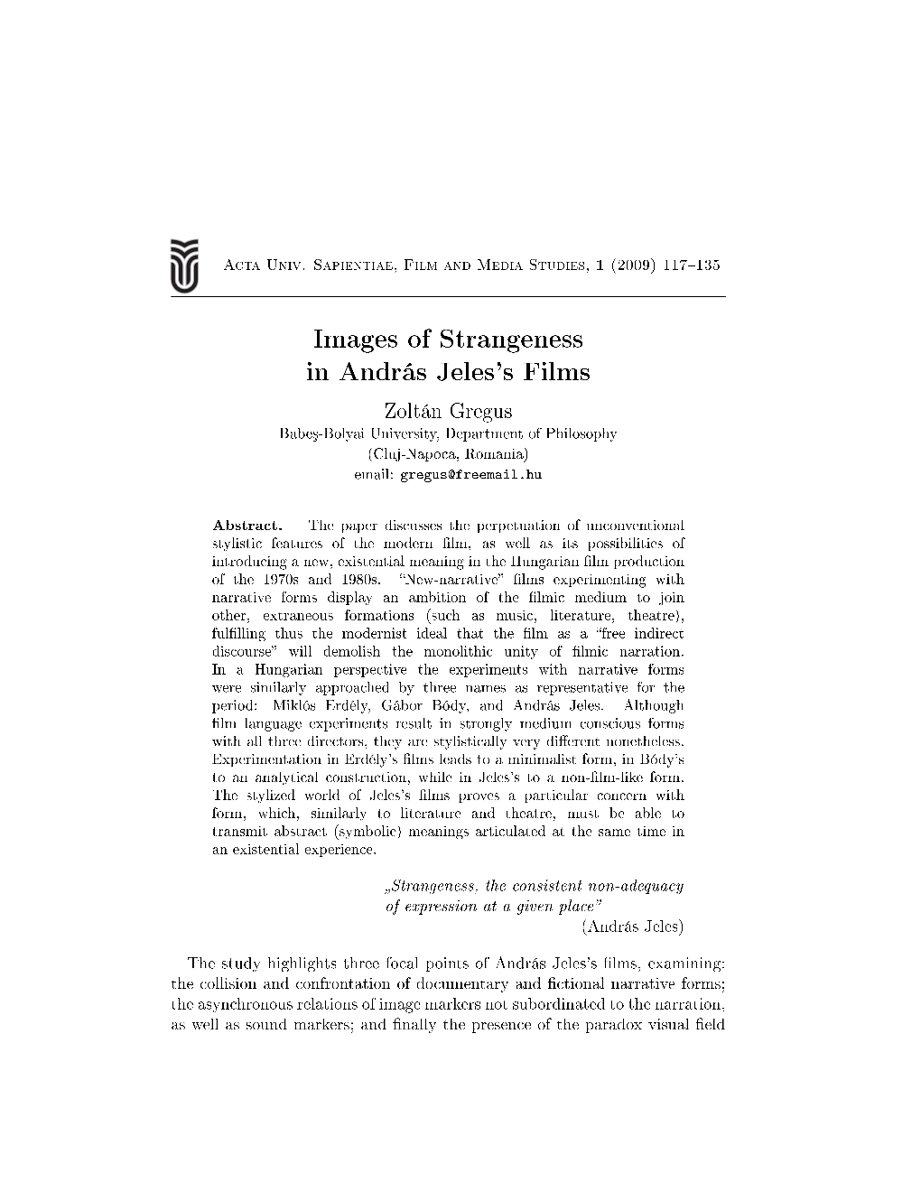 Images of Strangeness in András Jeles's Films Zoltán Gregus Babe³-Bolyai University, Department of Philosophy (Cluj-Napoca, Romania) Email: Gregus@Freemail.Hu