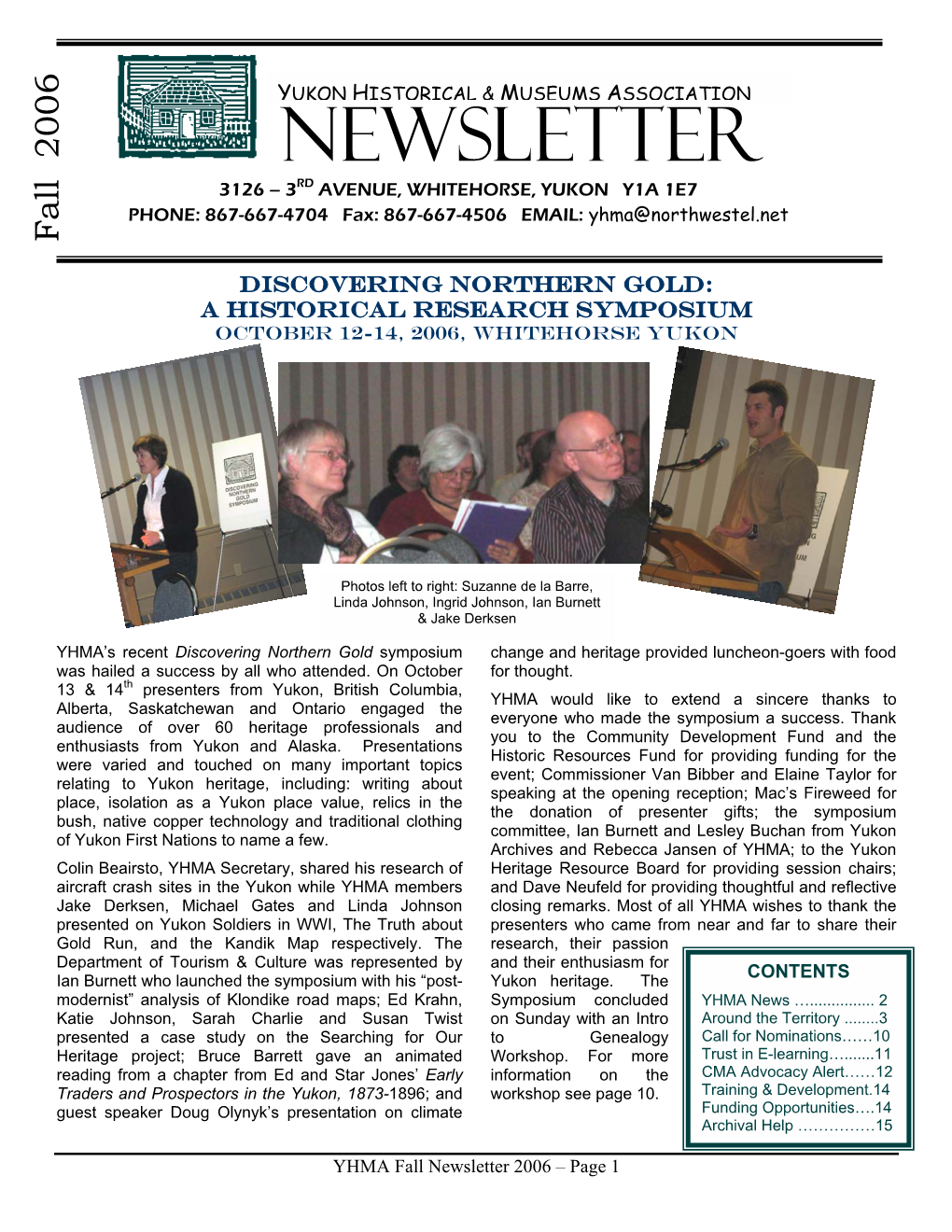 Newsletter 3126 – 3RD AVENUE, WHITEHORSE, YUKON Y1A 1E7 PHONE: 867-667-4704 Fax: 867-667-4506 EMAIL: Yhma@Northwestel.Net