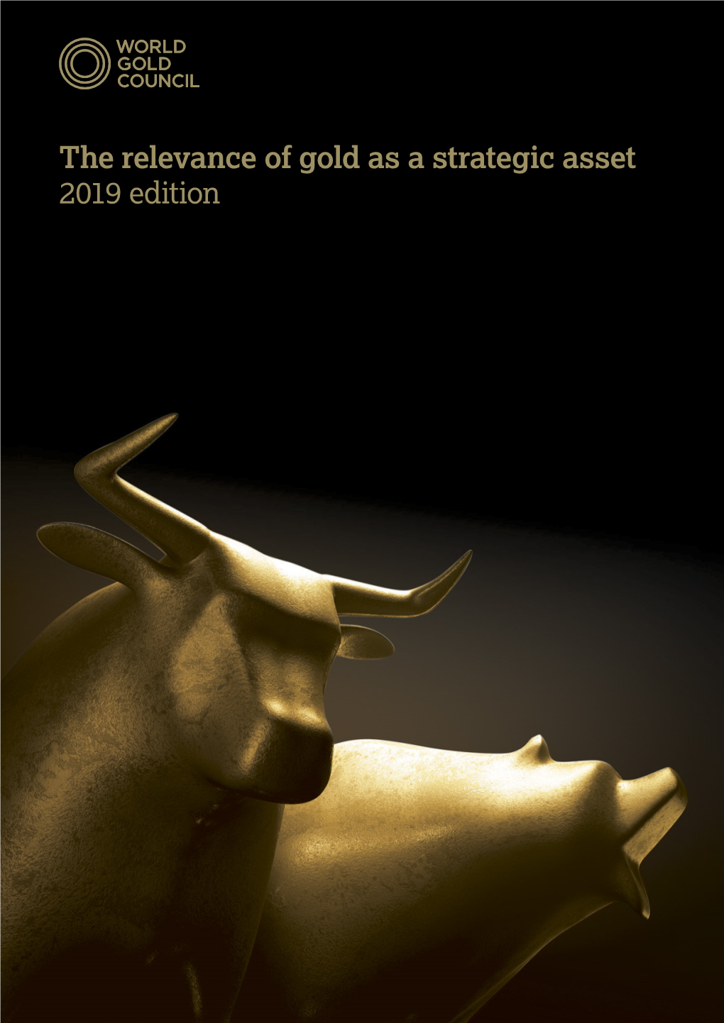 The Relevance of Gold As a Strategic Asset 2019 Edition About the World Gold Council Contents