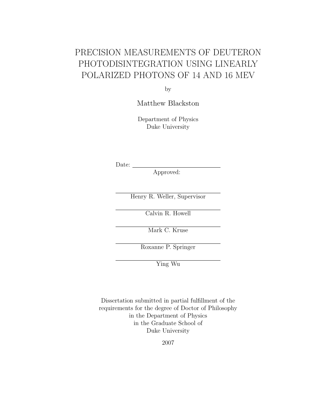 PRECISION MEASUREMENTS of DEUTERON PHOTODISINTEGRATION USING LINEARLY POLARIZED PHOTONS of 14 and 16 MEV by Matthew Blackston