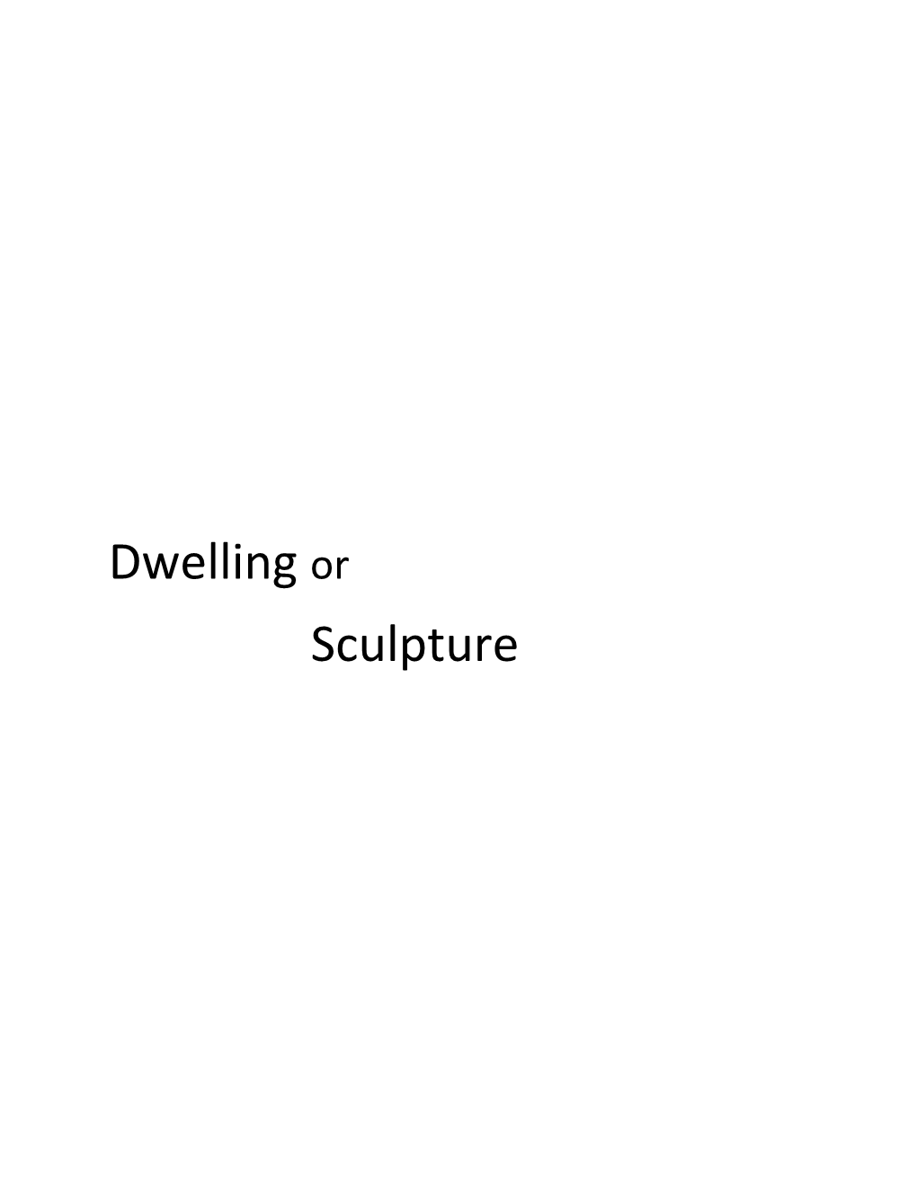 Dwelling Or Sculpture