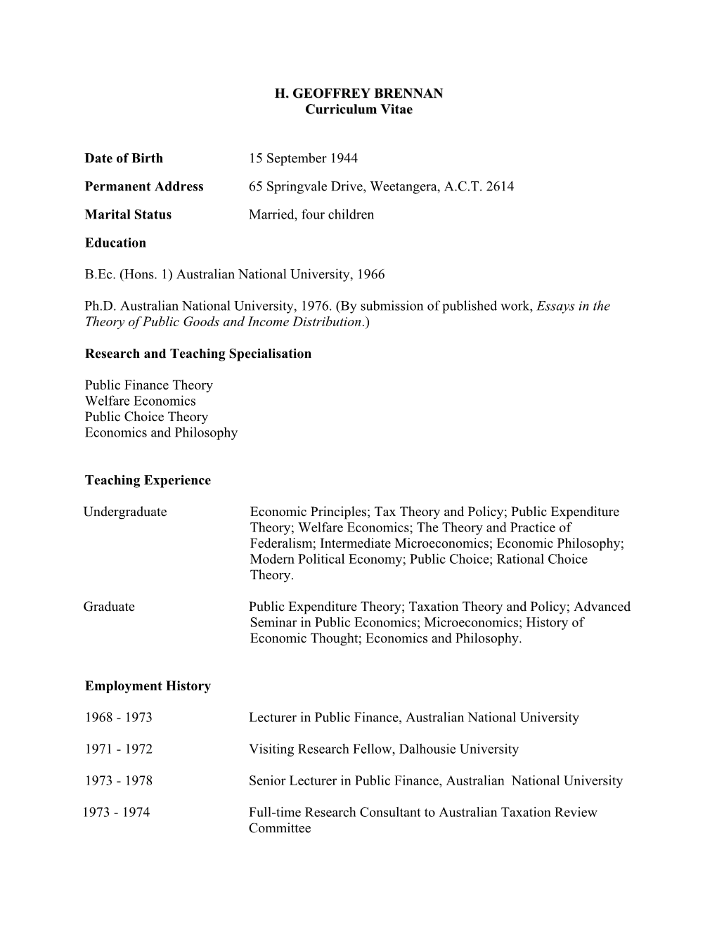 H. GEOFFREY BRENNAN Curriculum Vitae Date of Birth 15 September 1944 Permanent Address 65 Springvale Drive, Weetangera, A.C.T. 2