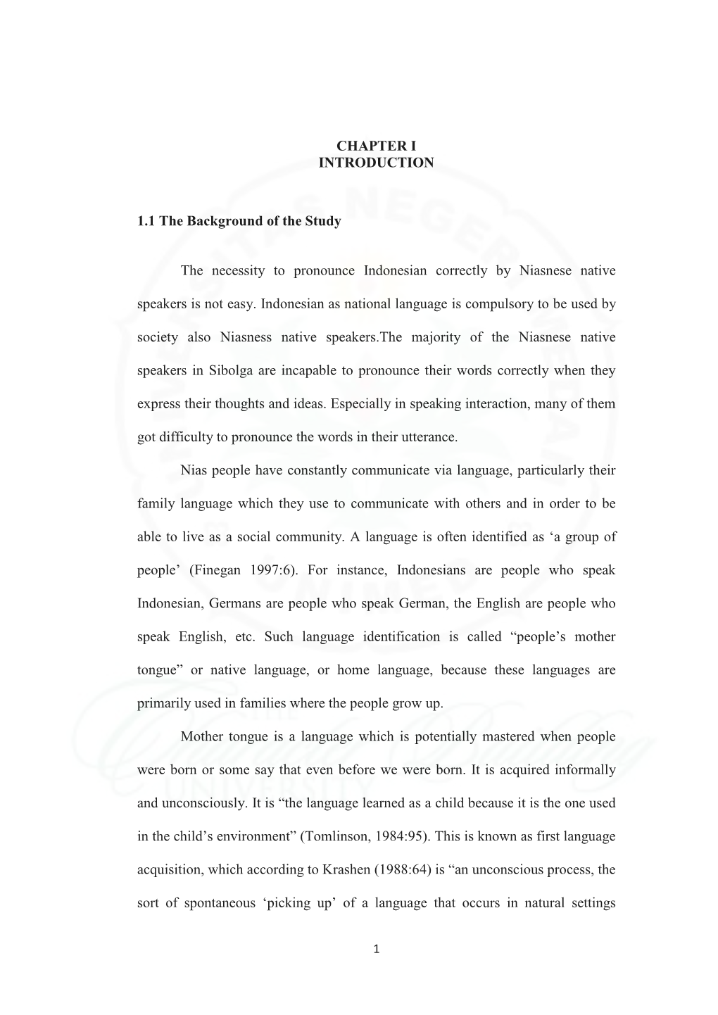 CHAPTER I INTRODUCTION 1.1 the Background of the Study the Necessity to Pronounce Indonesian Correctly by Niasnese Native Speake