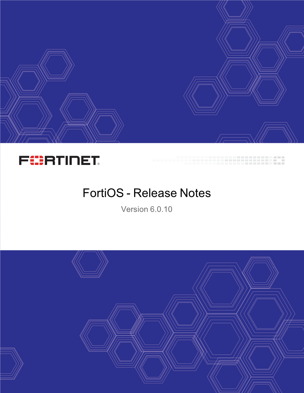 Fortios 6.0.10 Release Notes 01-6010-640265-20200928 TABLE of CONTENTS