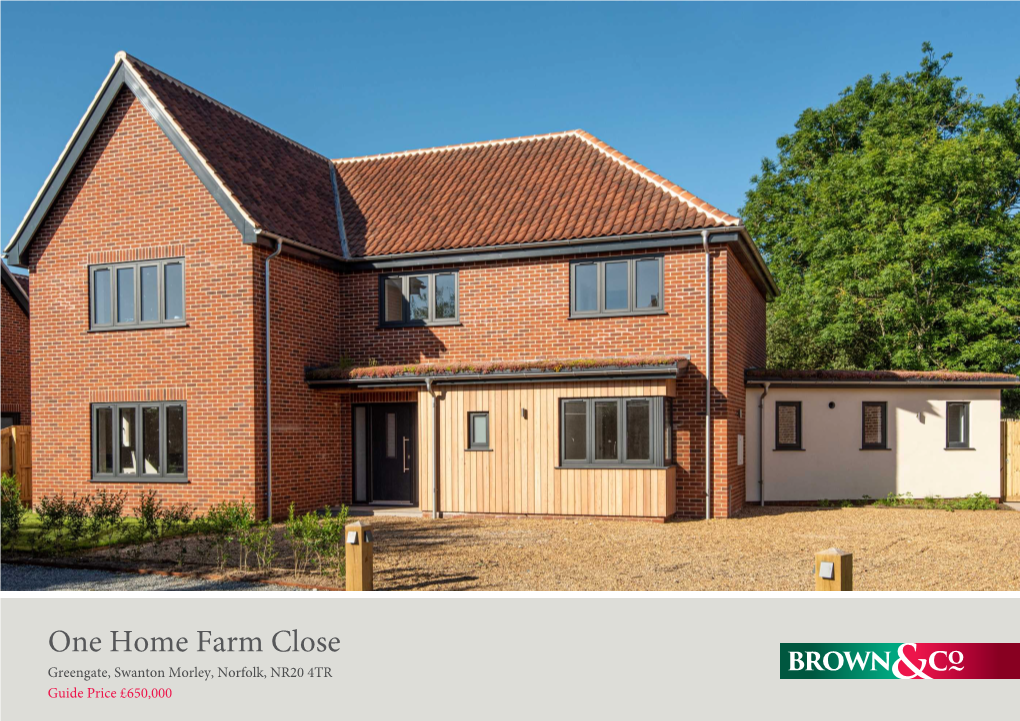 One Home Farm Close Greengate, Swanton Morley, Norfolk, NR20 4TR Guide Price £650,000 ONE HOME FARM CLOSE Greengate, Swanton Morley, Norfolk, NR20 4TR