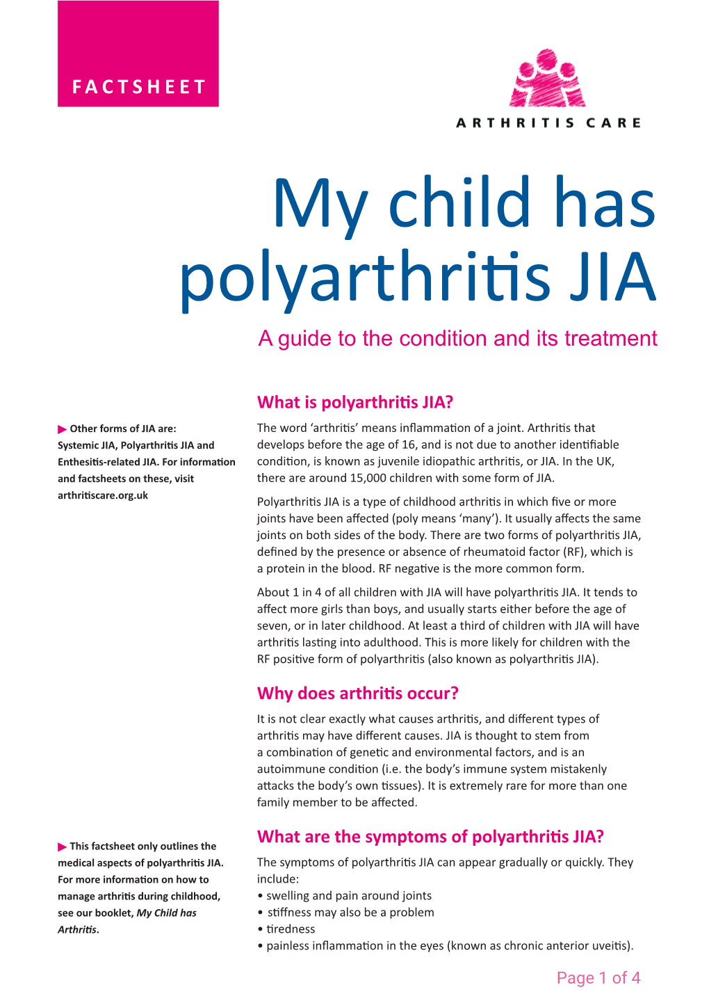 My Child Has Polyarthritis JIA Factsheet How Is It Diagnosed? There Is No Definitive Test to Diagnose Polyarthritis JIA, and Diagnosis Can Take a While