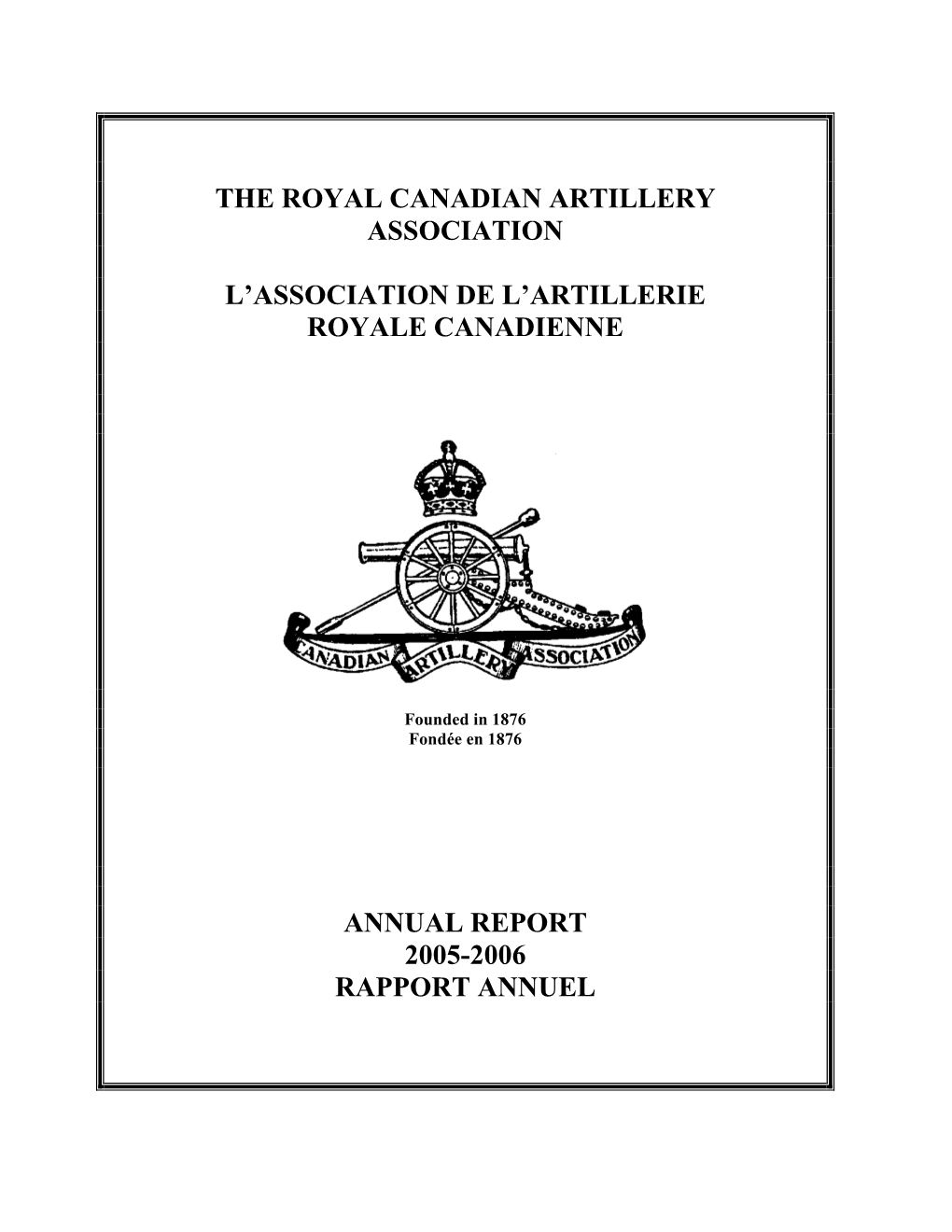 The Royal Canadian Artillery Association L'association De L'artillerie Royale Canadienne Annual Report 2005-2006 Rapport