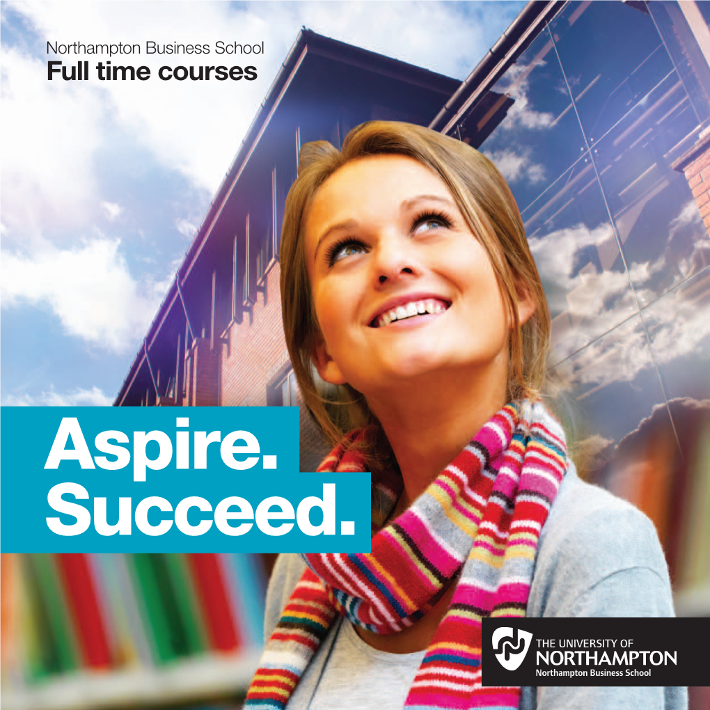 Aspire. Succeed. Contents Northamptonshire Is the Perfect Combination of Bustling Urban Life and Countryside