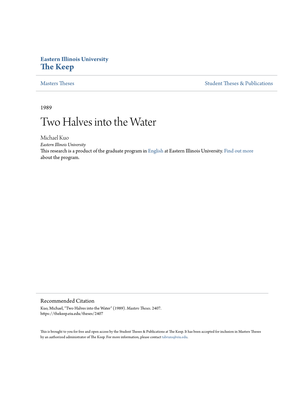 Two Halves Into the Water Michael Kuo Eastern Illinois University This Research Is a Product of the Graduate Program in English at Eastern Illinois University