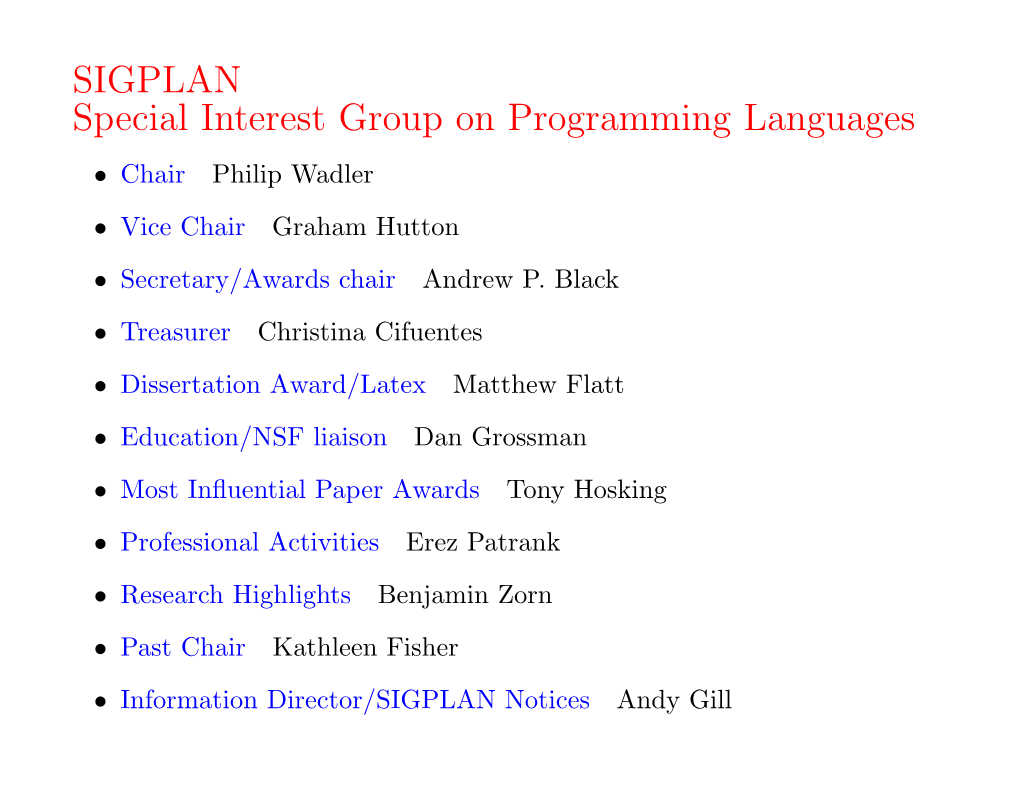 SIGPLAN Special Interest Group on Programming Languages • Chair Philip Wadler • Vice Chair Graham Hutton • Secretary/Awards Chair Andrew P