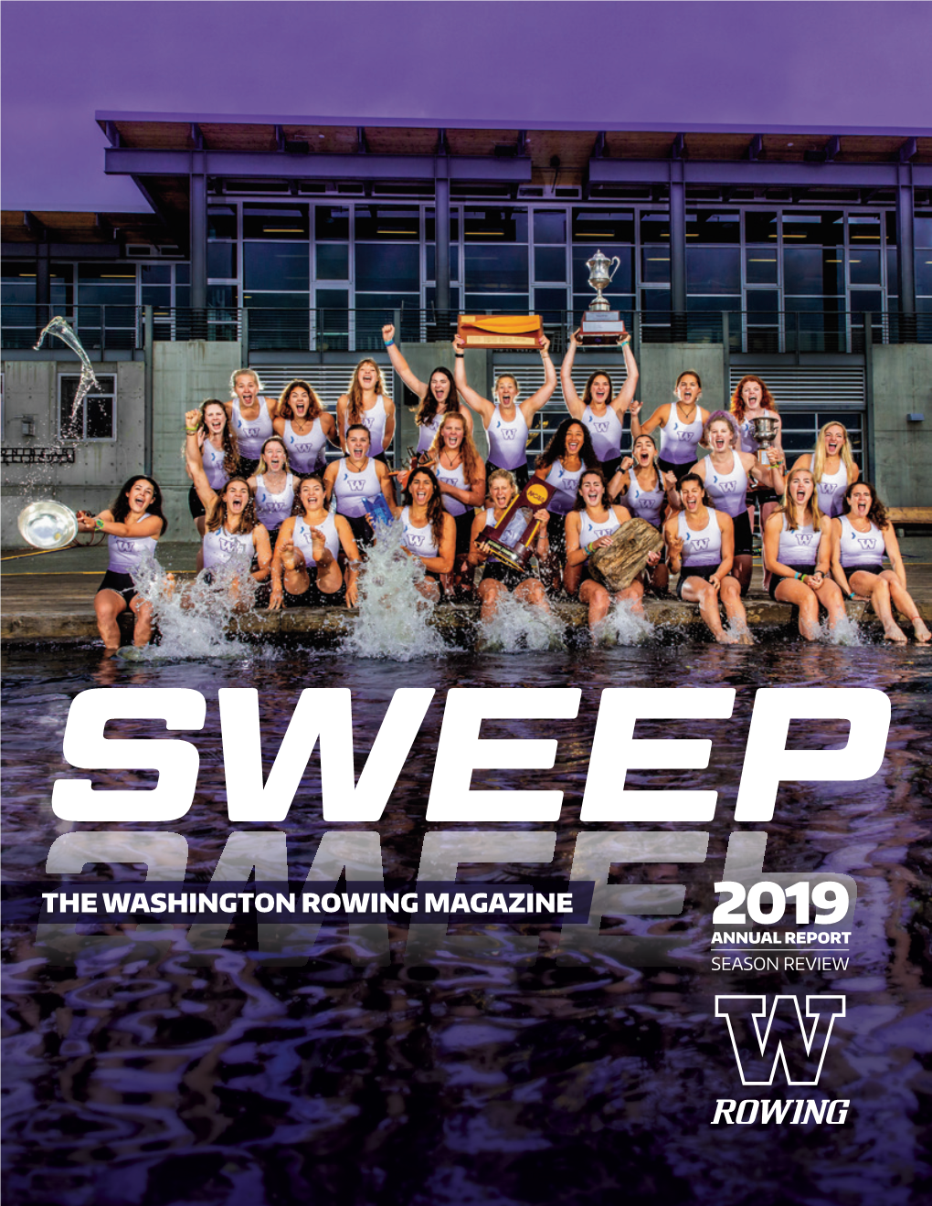 THE WASHINGTON ROWING MAGAZINE 2019 ANNUAL REPORT SEASON REVIEW Volume 28 / Fall 2019 in THIS ISSUE PHOTO: Richard Ersted Women’S Season Review