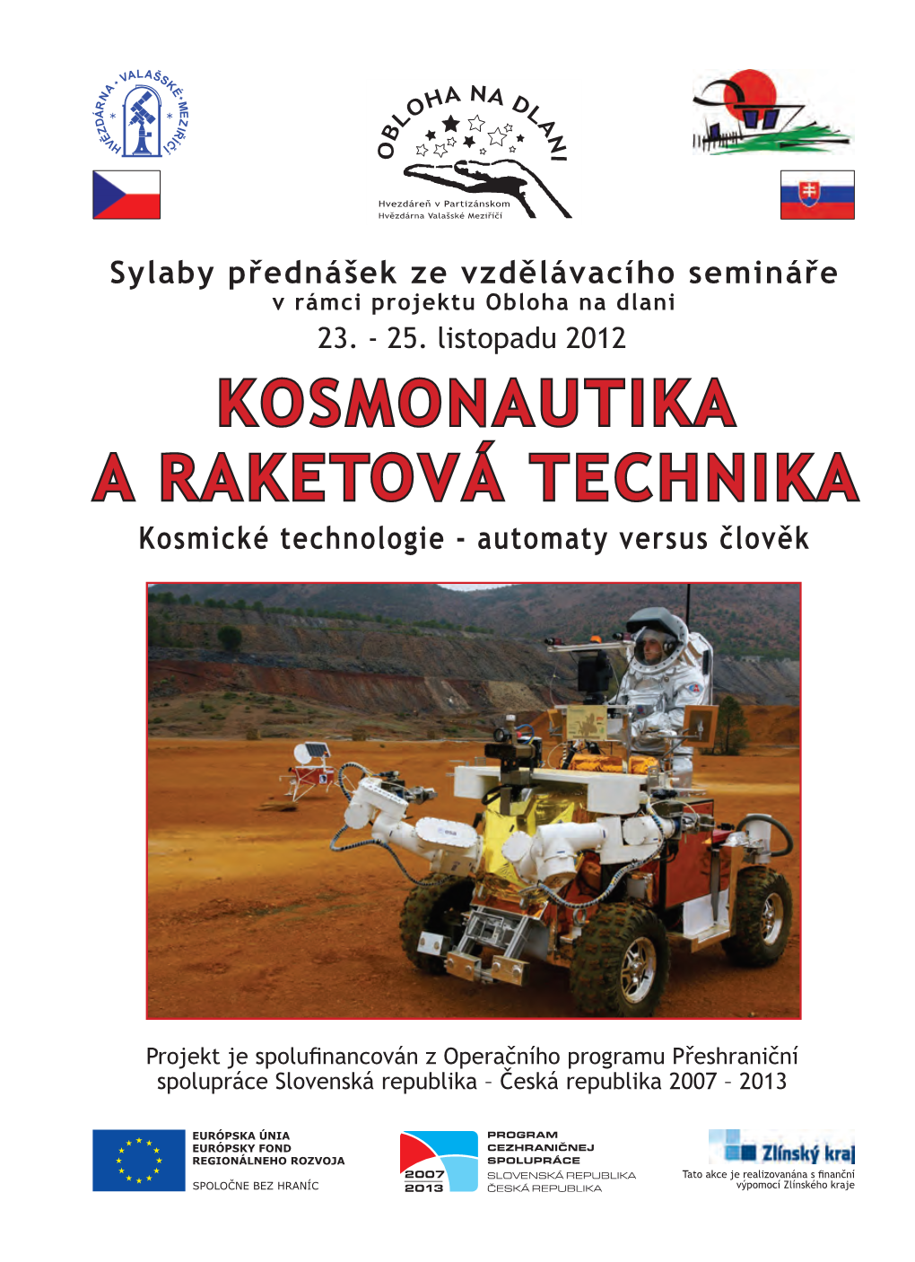 KOSMONAUTIKA a RAKETOVÁ TECHNIKA Kosmické Technologie - Automaty Versus Člověk