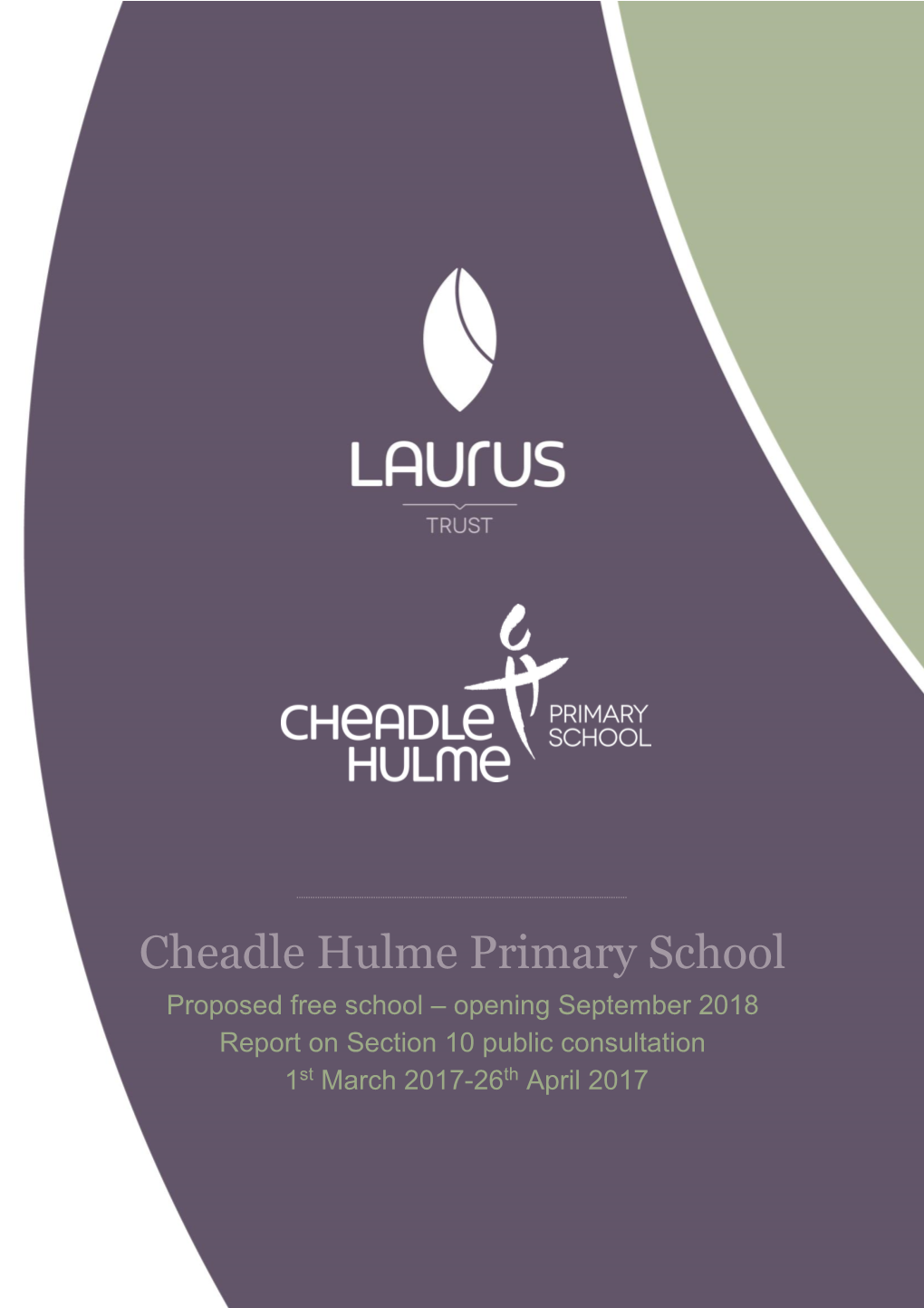 Cheadle Hulme Primary School Proposed Free School – Opening September 2018 Report on Section 10 Public Consultation 1St March 2017-26Th April 2017