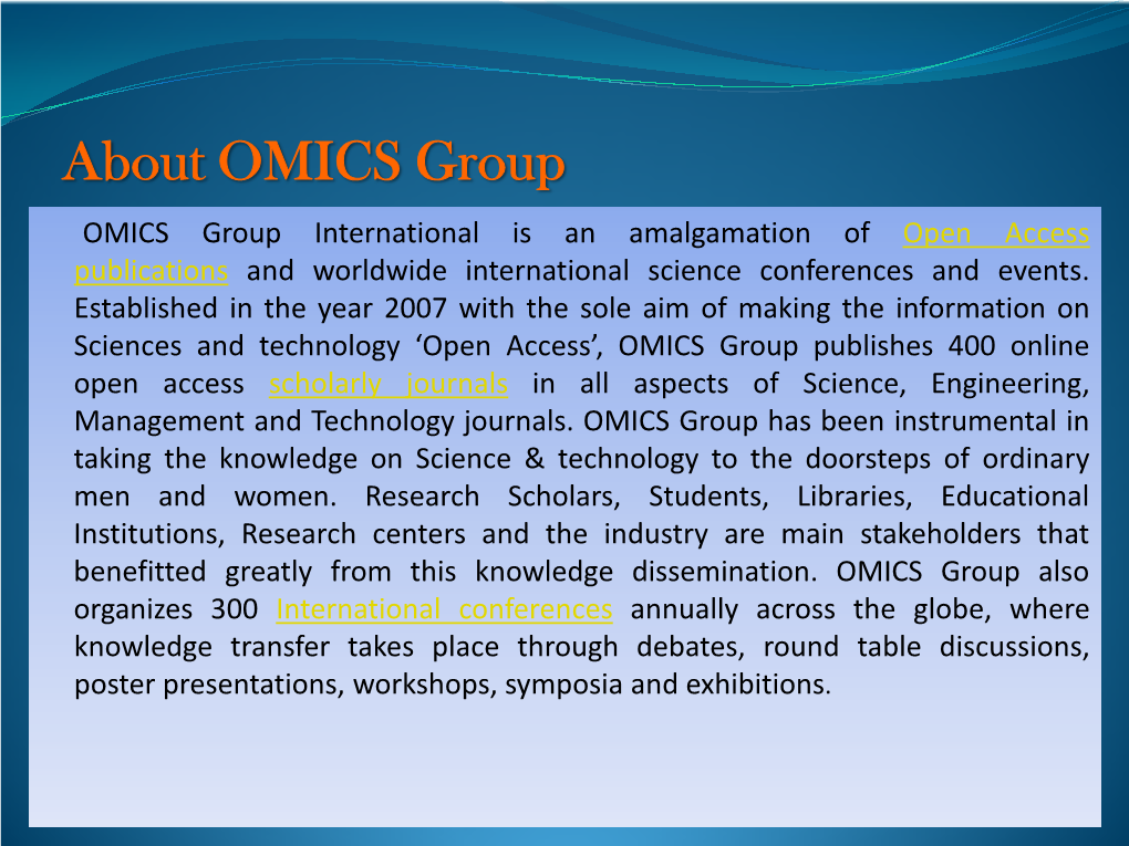 About OMICS Group OMICS Group International Is an Amalgamation of Open Access Publications and Worldwide International Science Conferences and Events
