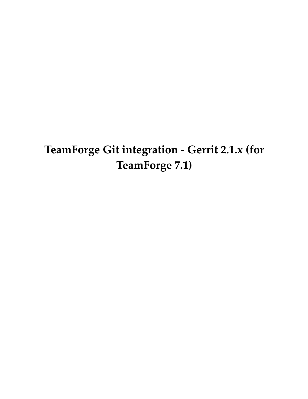 Teamforge Git Integration - Gerrit 2.1.X (For Teamforge 7.1) 2 | Teamforge Git Integration | TOC