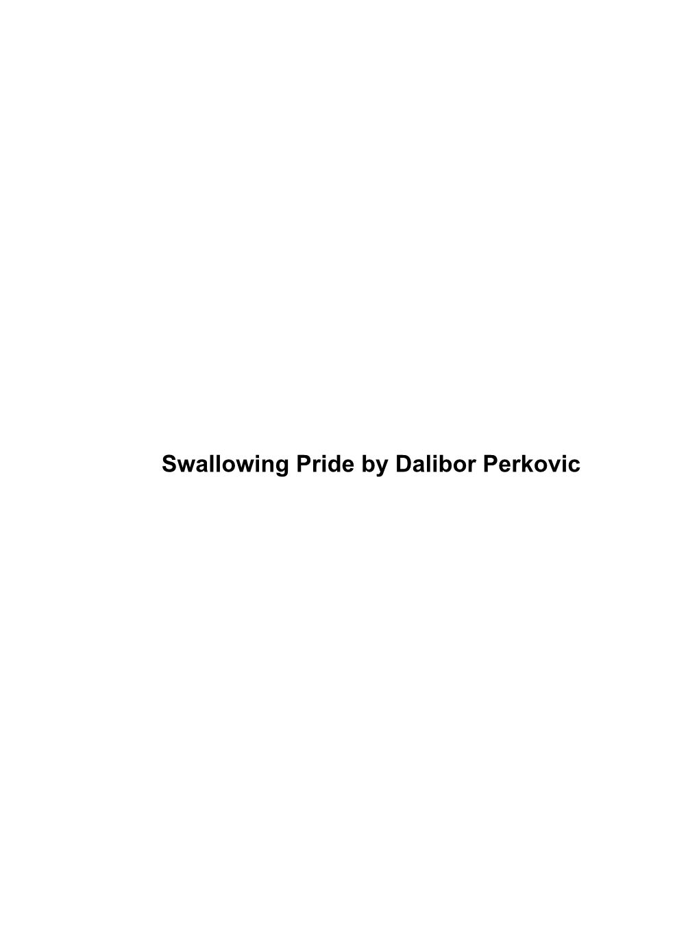 Swallowing Pride by Dalibor Perkovic Swallowing Pride by Dalibor Perkovic