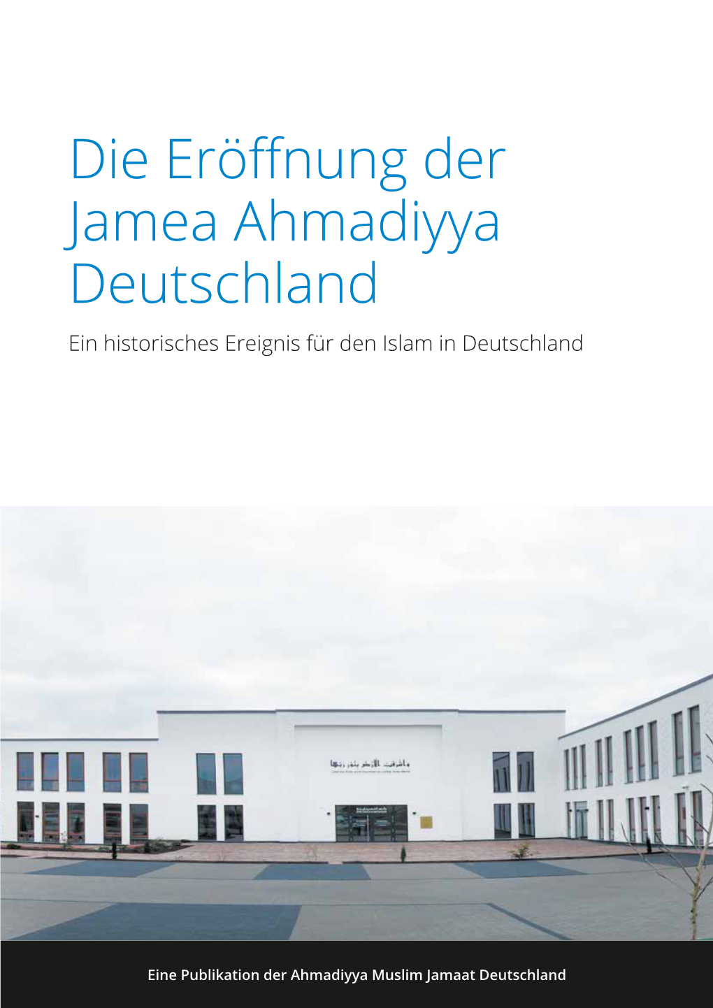 Die Eröffnung Der Jamea Ahmadiyya Deutschland Ein Historisches Ereignis Für Den Islam in Deutschland