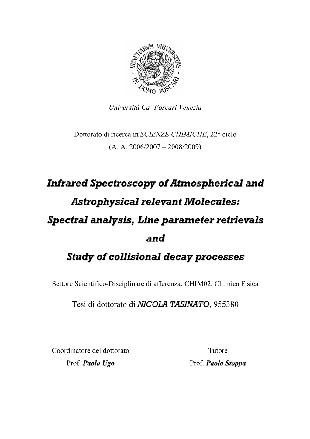 Infrared Spectroscopy of Atmospherical and Astrophysical Relevant Molecules