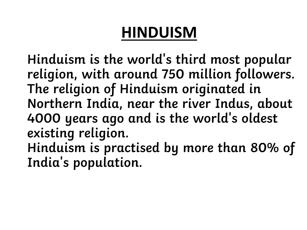 HINDUISM Hinduism Is the World's Third Most Popular Religion, with Around 750 Million Followers