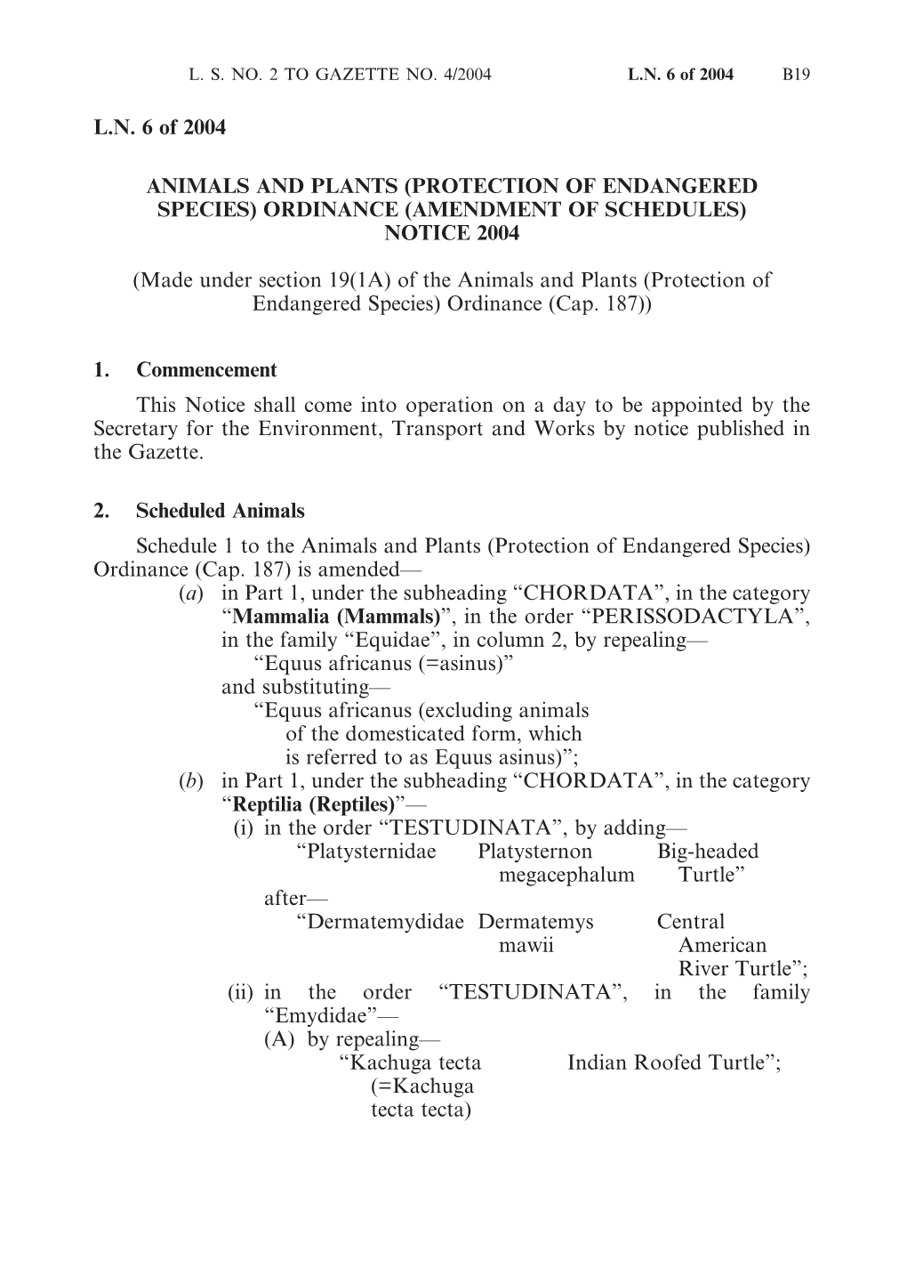 L.N. 6 of 2004 ANIMALS and PLANTS (PROTECTION of ENDANGERED SPECIES) ORDINANCE (AMENDMENT of SCHEDULES) NOTICE 2004 (Made Under