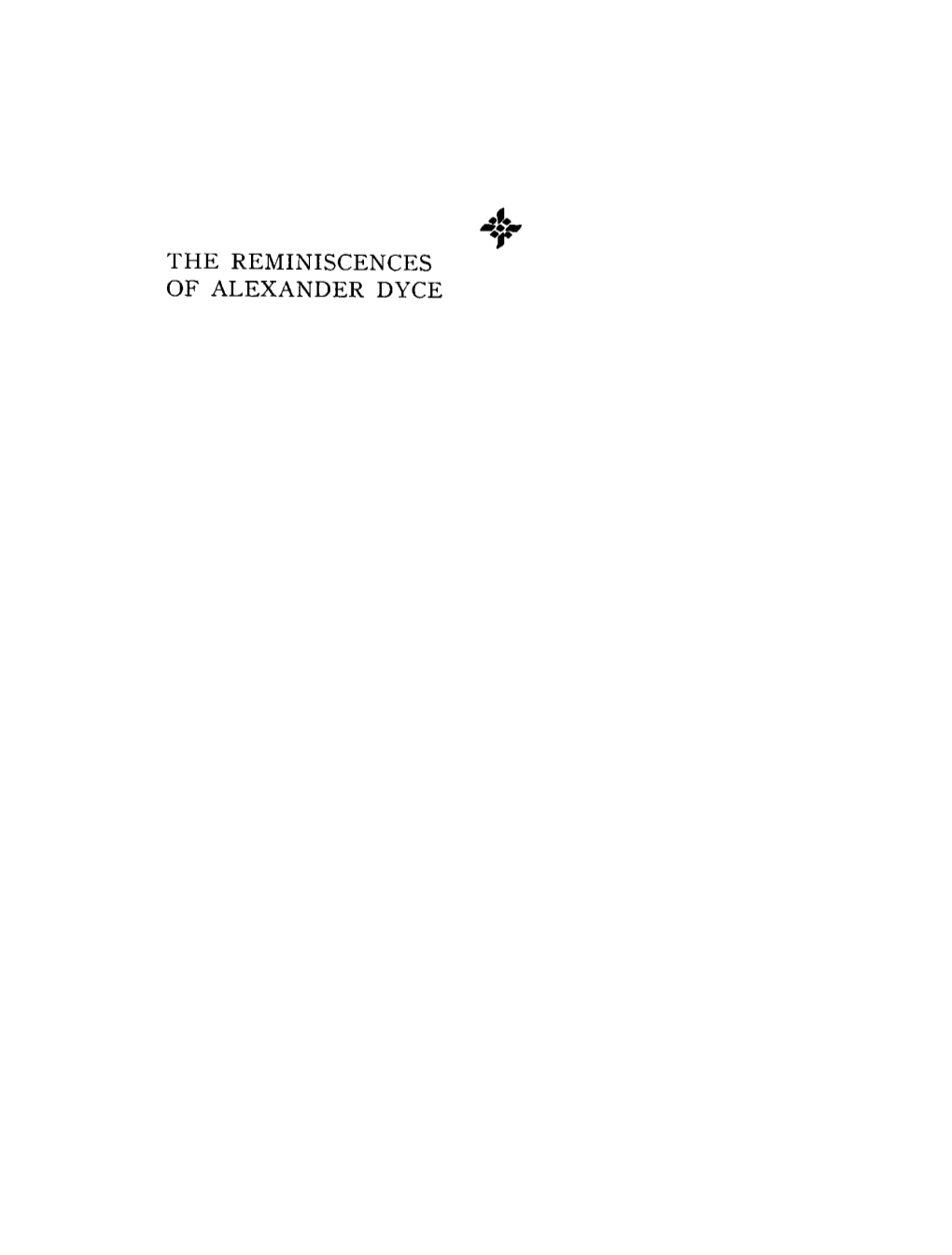 The Reminiscences of Alexander Dyce Alexander Dyce