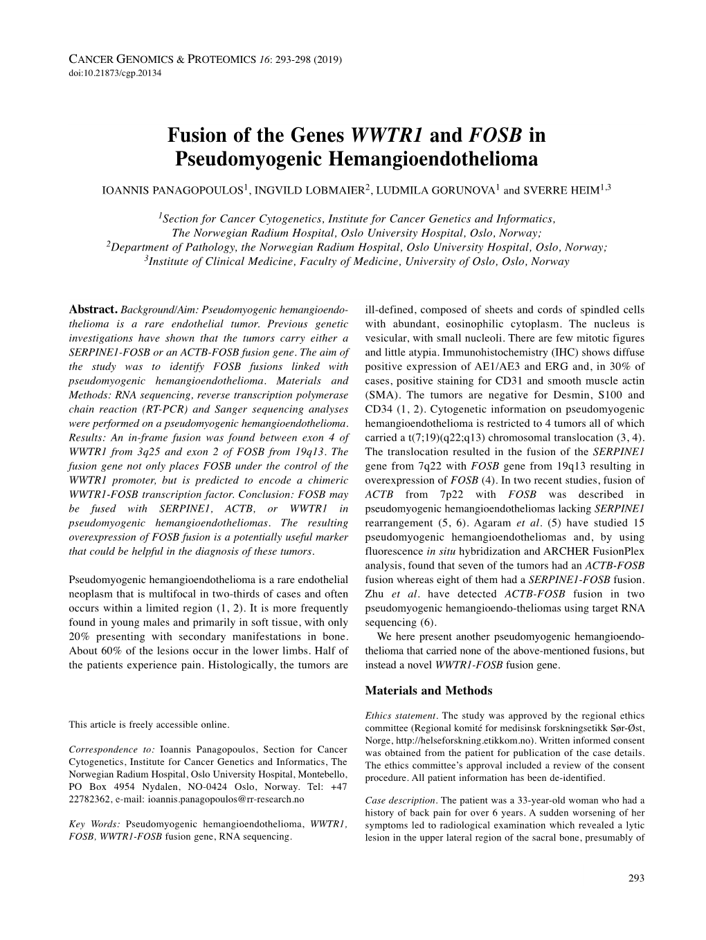 Fusion of the Genes WWTR1 and FOSB in Pseudomyogenic Hemangioendothelioma IOANNIS PANAGOPOULOS 1, INGVILD LOBMAIER 2, LUDMILA GORUNOVA 1 and SVERRE HEIM 1,3