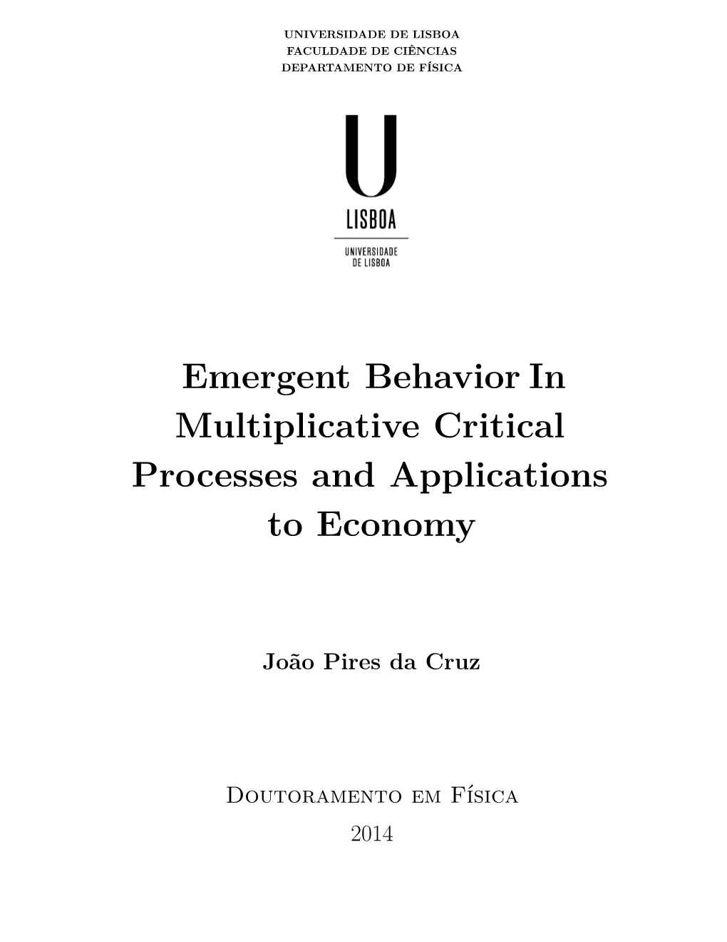 Emergent Behavior in Multiplicative Critical Processes and Applications to Economy