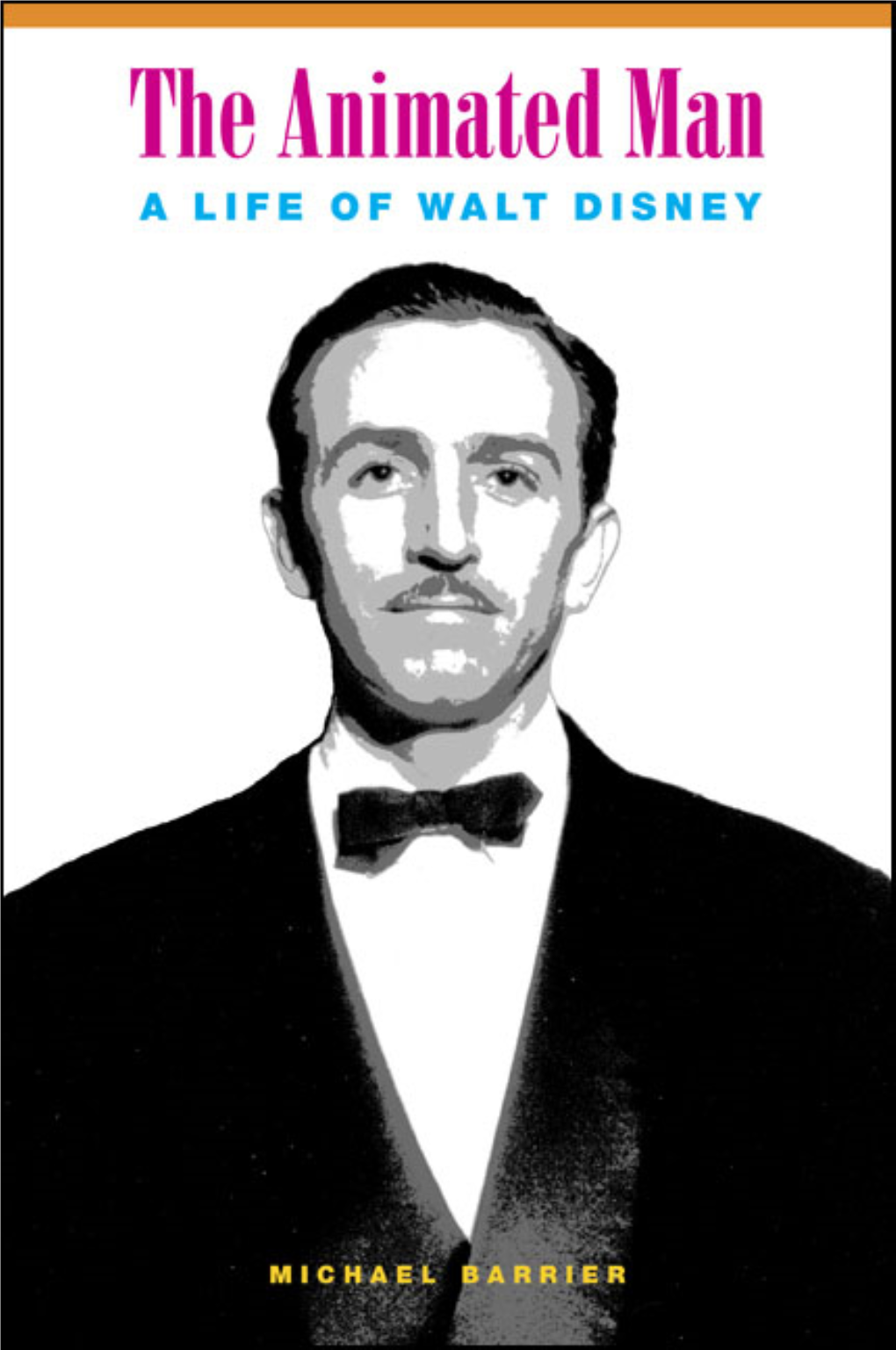 The Animated Man: a Life of Walt Disney, Even Though I Did Not Impose on Him Nearly As Much This Time Around