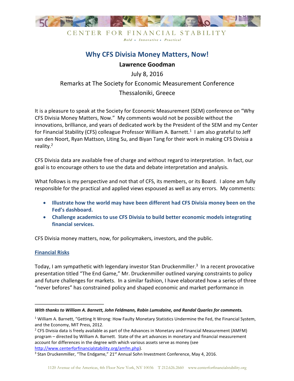 Why CFS Divisia Money Matters, Now! Lawrence Goodman July 8, 2016 Remarks at the Society for Economic Measurement Conference Thessaloniki, Greece
