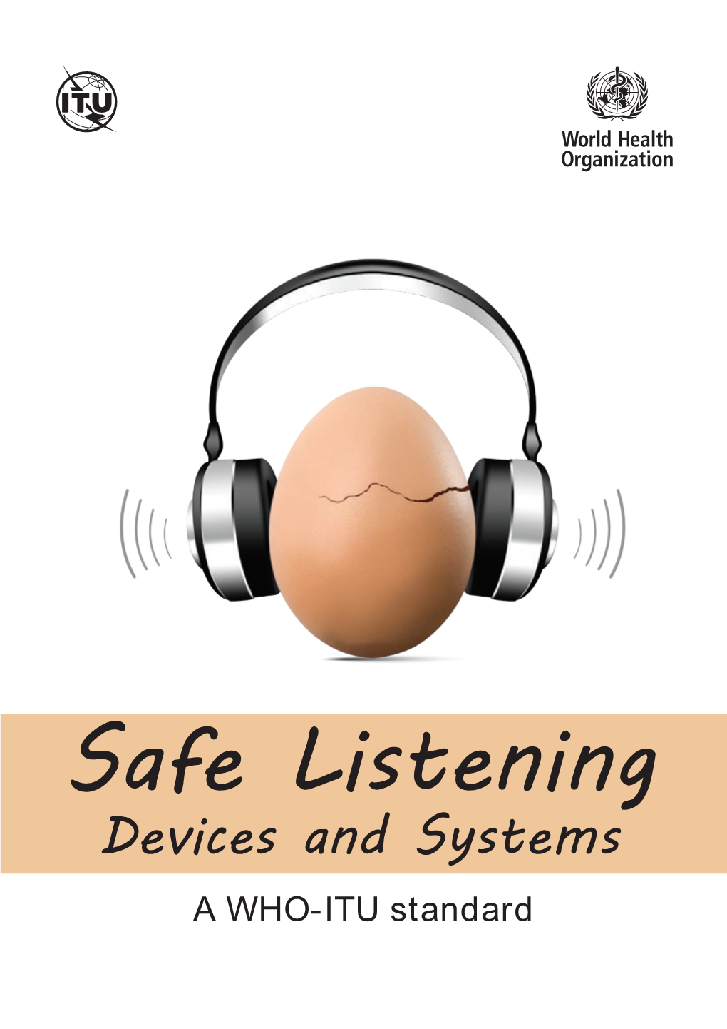 Safe Listening Devices and Systems: a WHO-ITU Standard