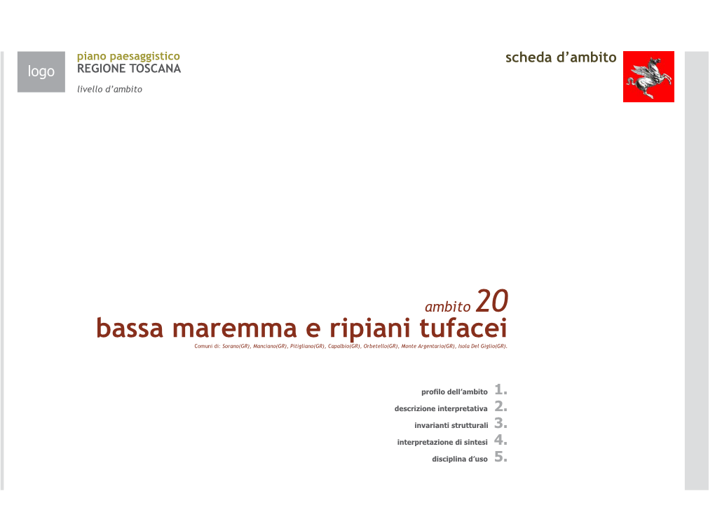 Bassa Maremma E Ripiani Tufacei Comuni Di: Sorano(GR), Manciano(GR), Pitigliano(GR), Capalbio(GR), Orbetello(GR), Monte Argentario(GR), Isola Del Giglio(GR)