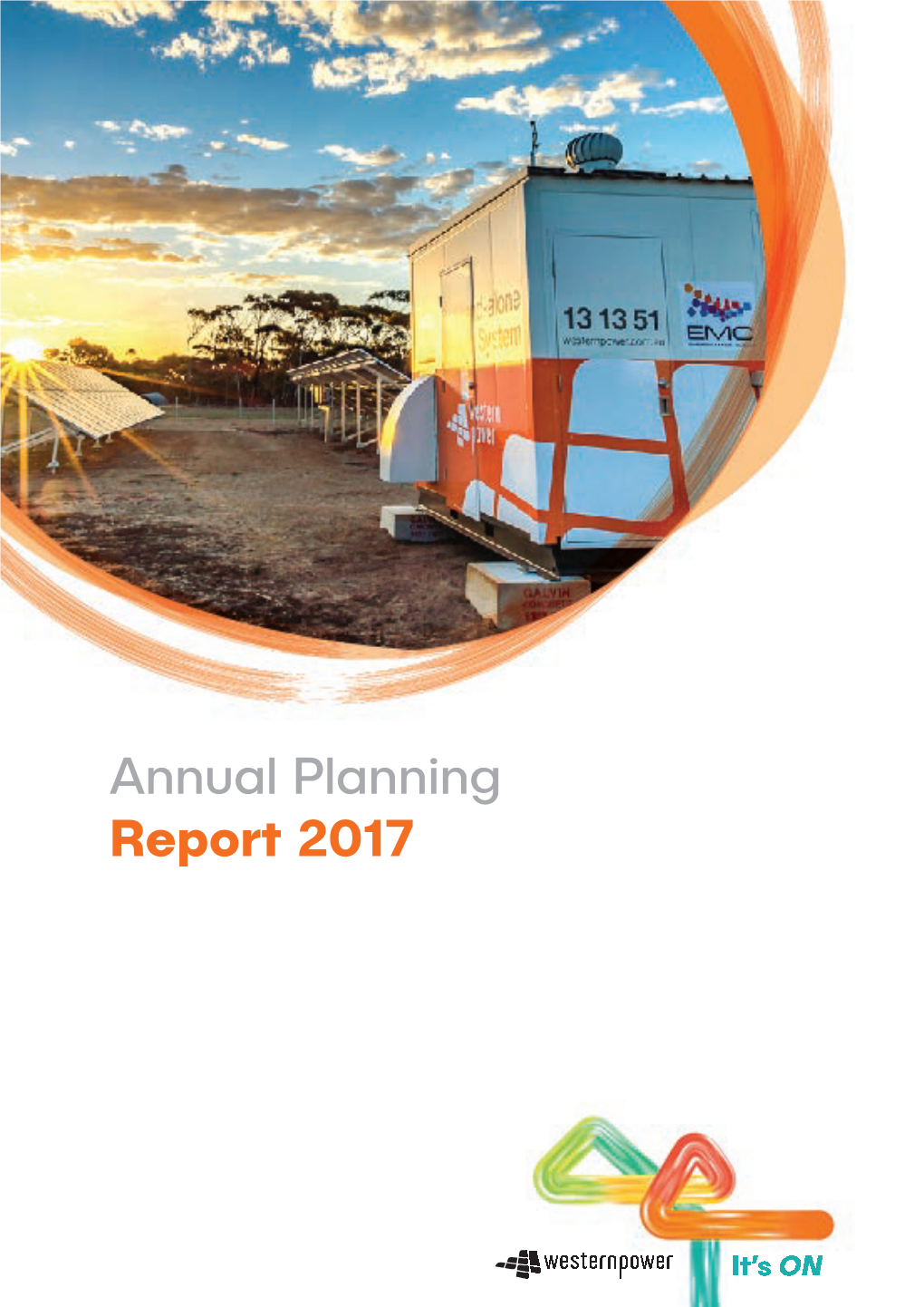 ANNUAL PLANNING REPORT 2017 T 13 10 87 TTY 1800 13 13 51 TIS 13 14 50 F (08) 9225 2660 E Enquiry@Westernpower.Com.Au 1