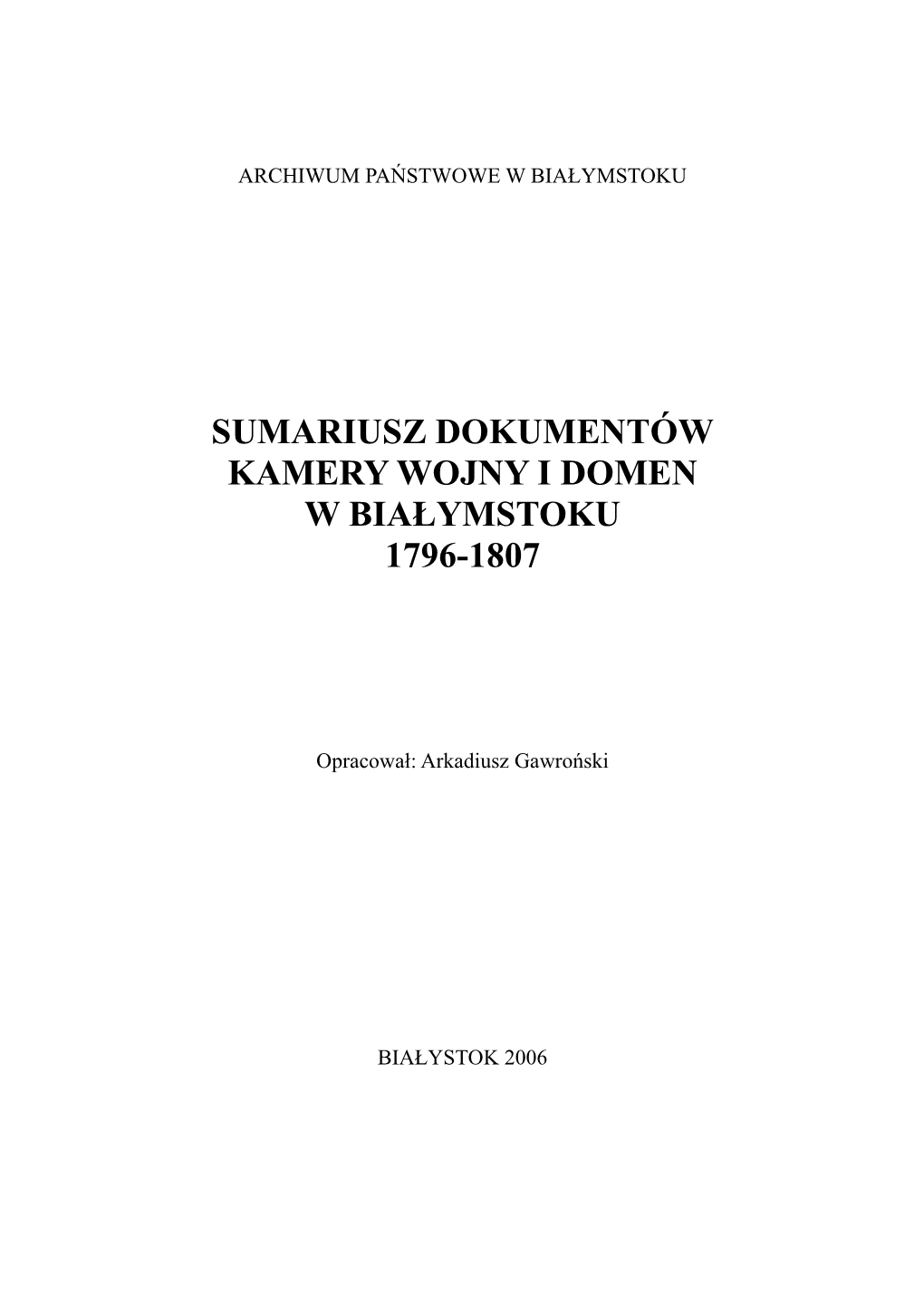 Sumariusz Dokumentów Kamery Wojny I Domen W Białymstoku 1796-1807