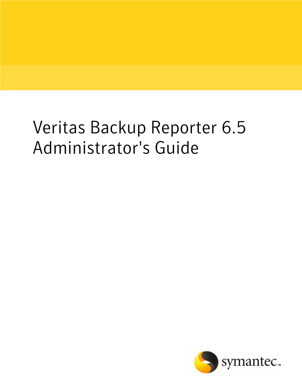 Veritas Backup Reporter 6.5 Administrator's Guide Veritas Backup Reporter Administrator's Guide