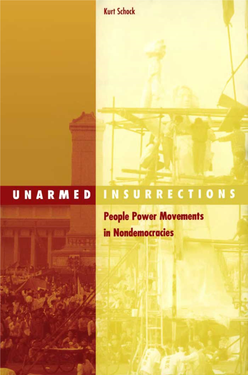 UNARMED INSURRECTIONS Social Movements, Protest, and Contention