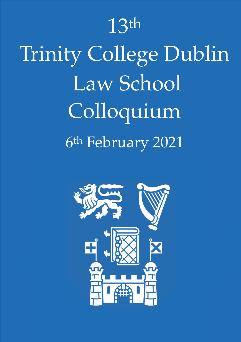 13Th Trinity College Dublin Law School Colloquium 6Th February 2021 the Committee Withes to Extend Our Gratitude to the Friends of the Colloquium