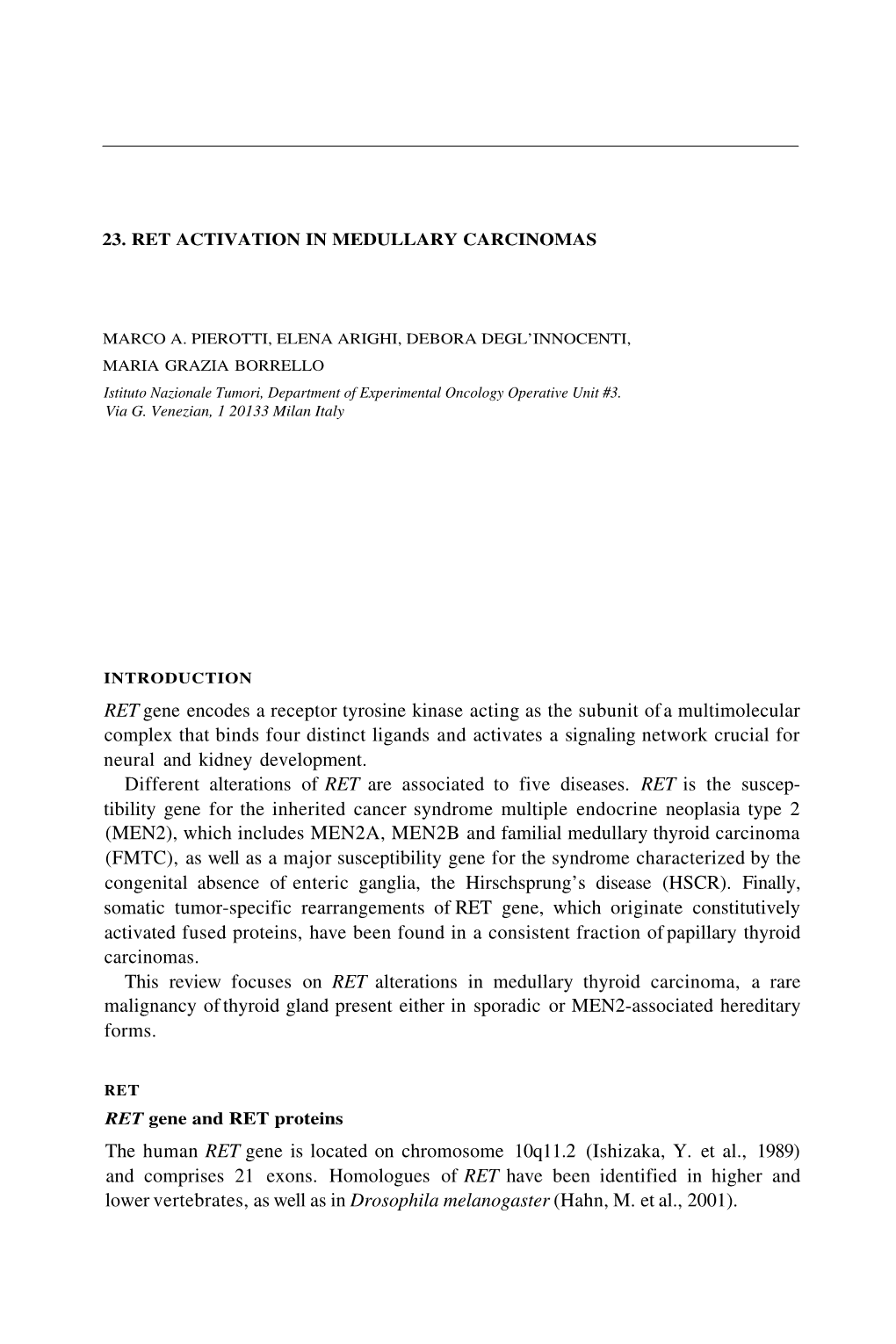 RET Gene Encodes a Receptor Tyrosine Kinase Acting As the Subunit of A