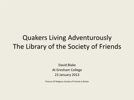 Quakers Living Adventurously the Library of the Society of Friends